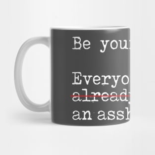 Be yourself..... Not an A$$hole Mug